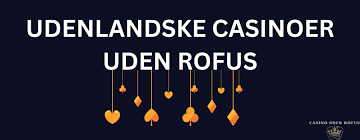 Bedste Casino Uden Om ROFUS Find Spillemuligheder Uden Begrænsninger